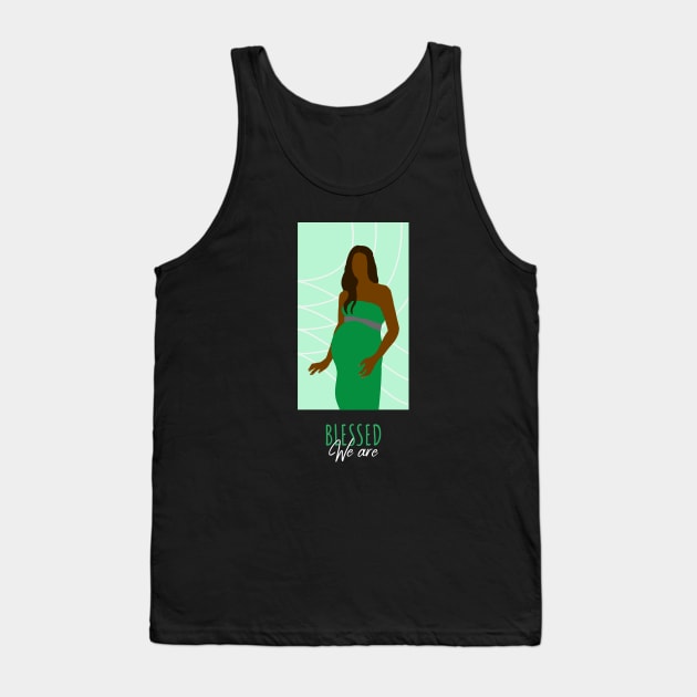 We Are Blessed - Green Pregnant Woman Queen Brown Skin Girl Black Girl Magic Afro Kwanzaa Design Tank Top by Created by JR